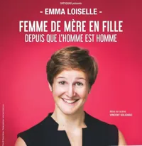 Emma Loiselle dans Femme de mère en fille depuis que l'homme est homme - 