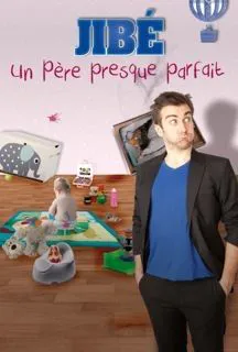 Affiche de Jibé dans Un père presque parfait