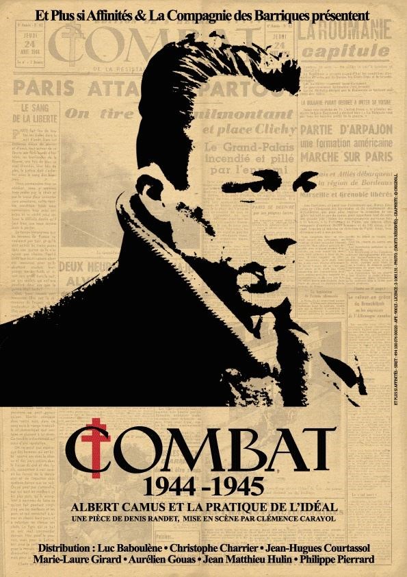 Combat, Albert Camus et la pratique de l'idéal - Théâtre des