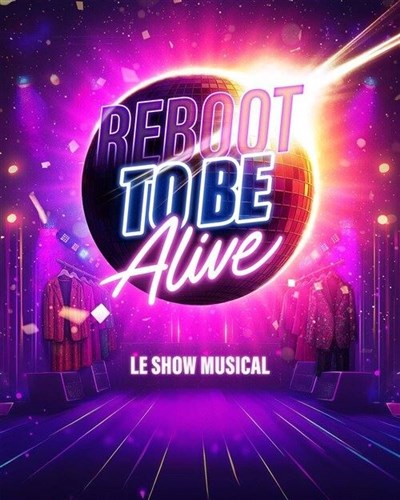 Reboot to be Alive le show musical