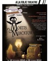 Mortis Mercator - A La Folie Théâtre - Grande Salle