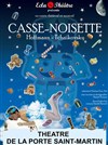 Casse noisette - Théâtre de la Porte Saint Martin