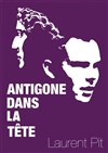 Antigone dans la tête - La Petite Caserne