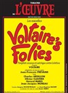 Voltaire's folies - Théâtre de l'Oeuvre