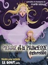 Pierre et la princesse ensorcelée - Le Bout - Salle Ronde