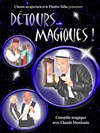 Détours... magiques ! - Théâtre Tallia