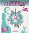 I love Piaf - Théâtre de la Tour Eiffel