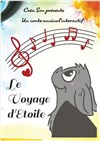 Le voyage d'Etoile | version 3-8 ans - L'Archange Théâtre