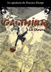 Gauthier le clown - Comédie de Grenoble