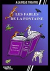 Les fables de La Fontaine - A La Folie Théâtre - Grande Salle