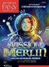 Mission Merlin - Théâtre de Passy