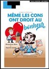 Même les cons ont droit au bonheur ! - Laurette Théâtre Lyon