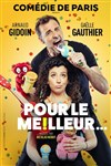 Pour le meilleur... | avec Arnaud Gidoin et Gaëlle Gauthier - Comédie de Paris