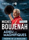 Michel Boujenah dans Adieu les magnifiques - Théâtre de la Madeleine