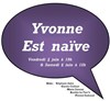 Yvonne Est Naïve - Cours Florent