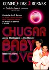 Chugar Baby Love - Comédie des 3 Bornes