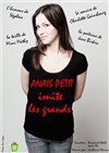 Anaïs Petit dans Anaïs Petit imite les grands - Théâtre Popul'air du Reinitas