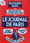 Edouard Baer et Beaucoup de mondes sur Scène dans Le Journal de Paris - Théâtre de la Porte Saint Martin