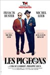 Les Pigeons | avec Francis Huster et Michel Leeb - Théâtre des Nouveautés