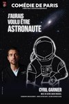 Cyril Garnier dans J'aurais voulu être astronaute - Comédie de Paris