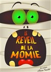 Le réveil de la momie - La Comédie d'Aix