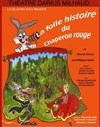 La folle histoire du Chaperon rouge - Théâtre Darius Milhaud