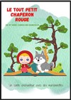 Le tout petit chaperon rouge - L'Archange Théâtre