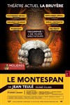 Le Montespan | D'après Jean Teulé - Théâtre la Bruyère
