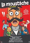 La Moustache - Théâtre à l'Ouest