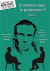 Entretiens avec le professeur Y - Théâtre du Nord-Ouest