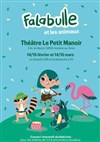 Falabulle et les animaux - Théâtre Le Petit Manoir