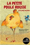 La petite Poule rousse - Théâtre Essaion