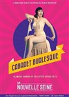 Le Cabaret Burlesque - La Nouvelle Seine