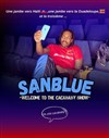 Sanblue dans Welcome to the cacababy show - Dockside Comedy Club