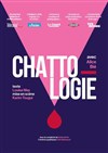 Chattologie - Théâtre 100 Noms - Hangar à Bananes