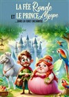 La Fée Ronde et le Prince Myope - La comédie de Marseille (anciennement Le Quai du Rire)