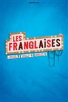 Les Franglaises - Théâtre Sébastopol