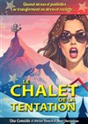 Le chalet de la tentation - Comédie de la Roseraie