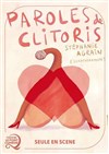 Stéphanie Agrain dans Paroles de Clitoris - Le Point Comédie