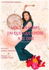 Moi, ton corps, j'ai quelque chose à te dire - Théâtre de Nesle - grande salle 