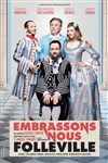 Embrassons-nous Folleville ! - Comédie des Volcans