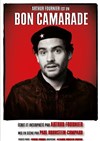 Arthur Fournier dans Bon camarade - Théâtre Le Bout