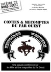 Contes et mécomptes du Far Ouest - Théâtre du Nord-Ouest
