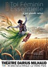Toi Féminin Essentielle, à nos grand-mères. - Théâtre Darius Milhaud