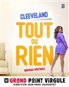 Cleeveland dans Tout ou rien - Le Grand Point Virgule - Salle Apostrophe