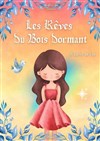 Les rêves du bois dormant - La comédie de Marseille (anciennement Le Quai du Rire)