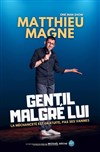 Matthieu Magne dans Gentil malgré lui - Théâtre de l'Echange