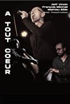 Jeff Vinolo + guest star : À tout coeur - Théâtre de l'Echo