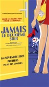 Jamais le deuxième soir - Palais des congrès du Futuroscope
