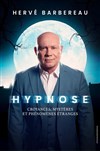 Hervé Barbereau dans Hypnose : Croyances, Mystères et Phénomènes étranges - Théâtre à l'Ouest de Lyon